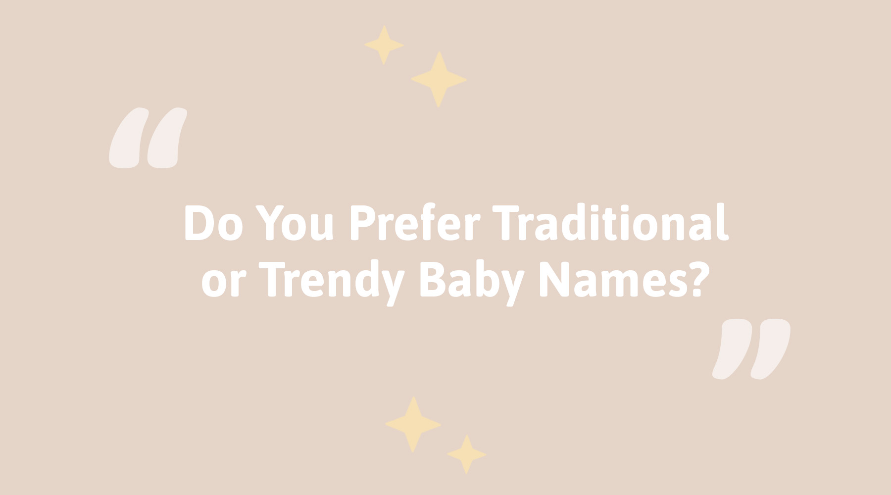 Trendy or Traditional Baby Names?